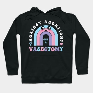 Against Abortion Get A Vasectomy Pro Choice Feminist Rainbow Hoodie